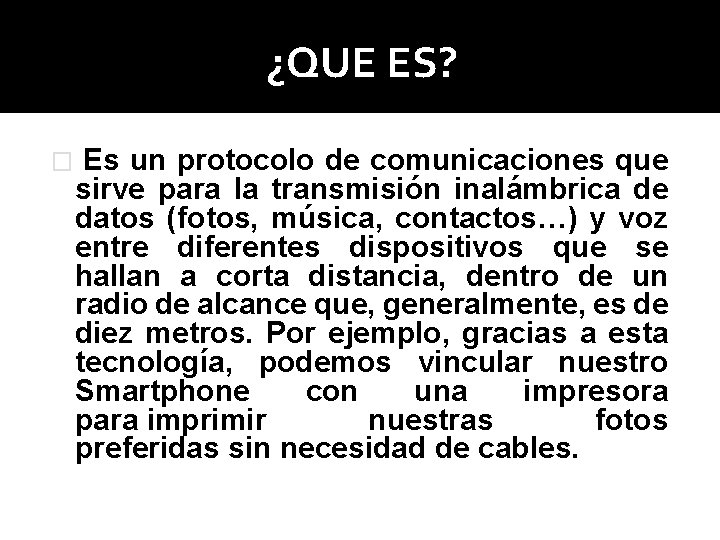 ¿QUE ES? � Es un protocolo de comunicaciones que sirve para la transmisión inalámbrica