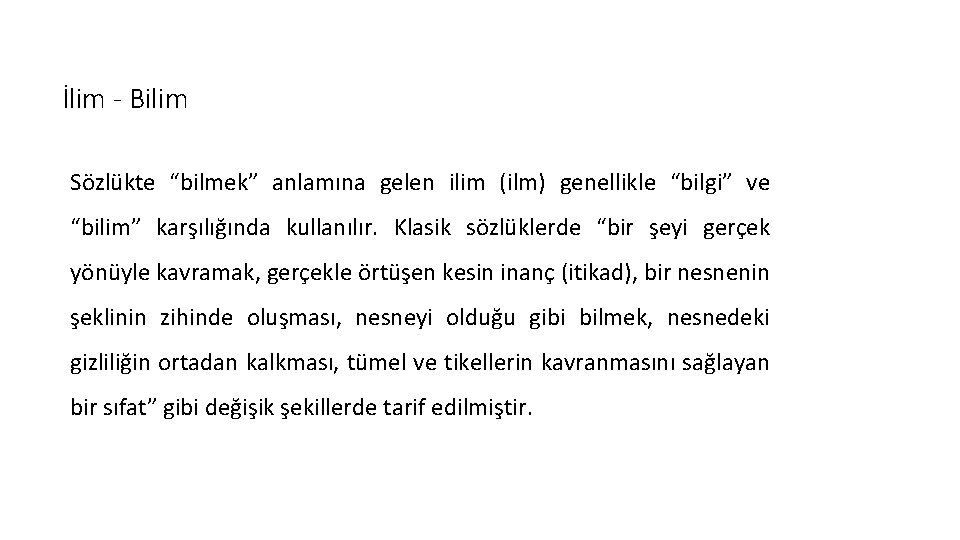 İlim - Bilim Sözlükte “bilmek” anlamına gelen ilim (ilm) genellikle “bilgi” ve “bilim” karşılığında