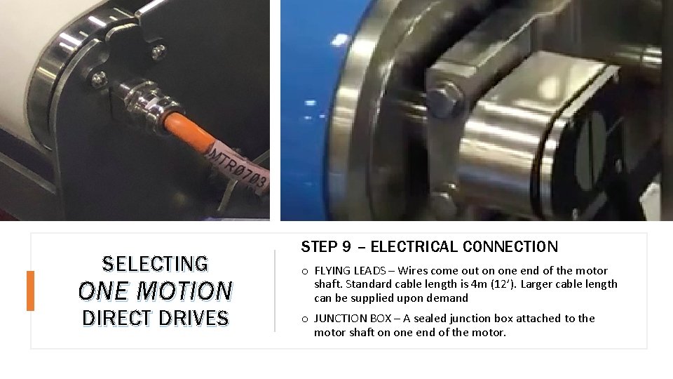 SELECTING ONE MOTION DIRECT DRIVES STEP 9 – ELECTRICAL CONNECTION o FLYING LEADS –