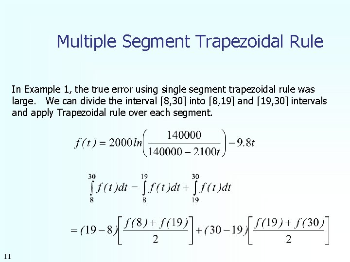 Multiple Segment Trapezoidal Rule In Example 1, the true error usingle segment trapezoidal rule