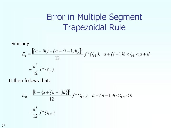 Error in Multiple Segment Trapezoidal Rule Similarly: It then follows that: 27 