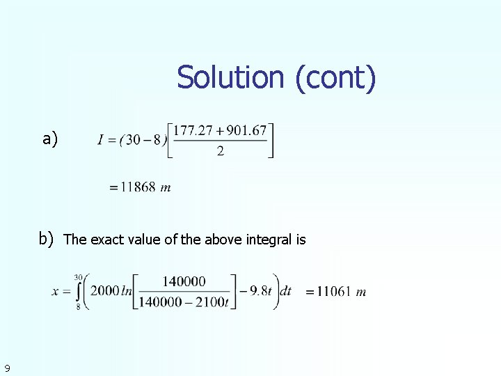 Solution (cont) a) b) The exact value of the above integral is 9 