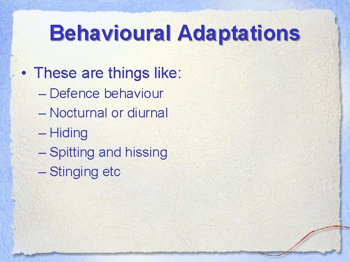Behavioural Adaptations • These are things like: – Defence behaviour – Nocturnal or diurnal