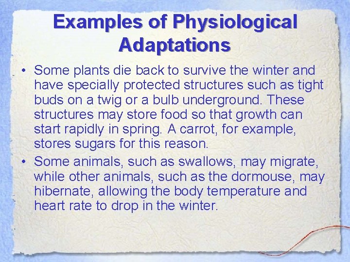 Examples of Physiological Adaptations • Some plants die back to survive the winter and