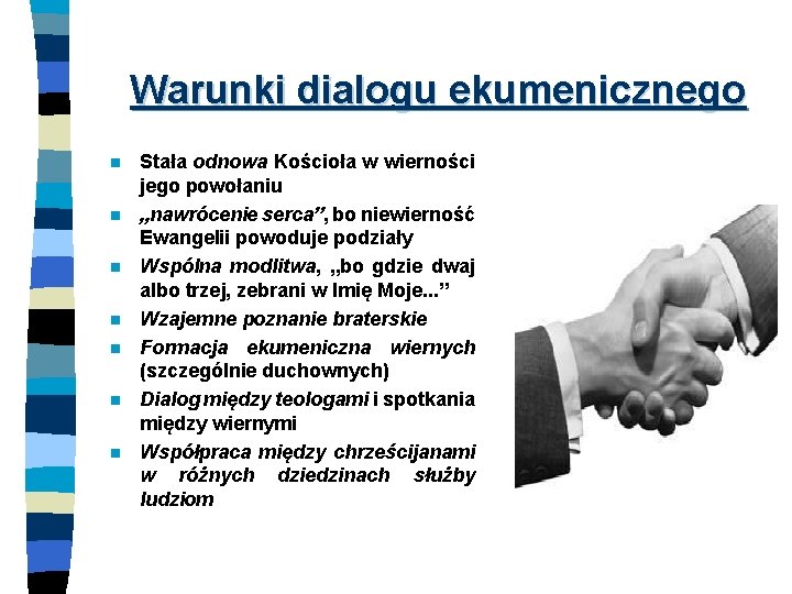 Warunki dialogu ekumenicznego n n n n Stała odnowa Kościoła w wierności jego powołaniu