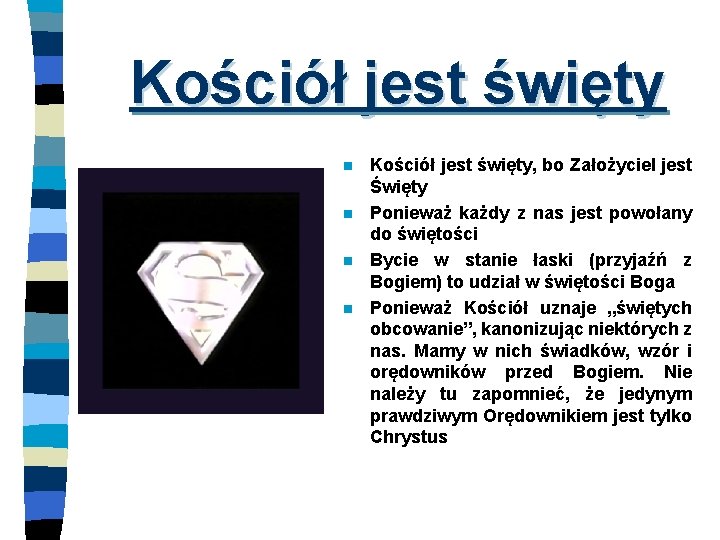 Kościół jest święty n n Kościół jest święty, bo Założyciel jest Święty Ponieważ każdy