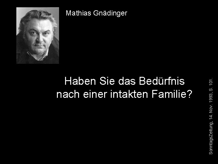 Haben Sie das Bedürfnis nach einer intakten Familie? Sonntags. Zeitung, 14. Nov. 1993, S.