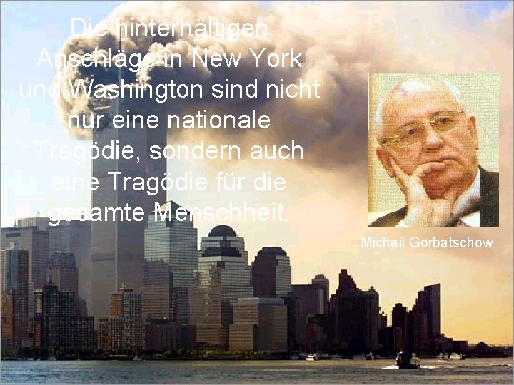 Die hinterhältigen Anschläge in New York und Washington sind nicht nur eine nationale Tragödie,