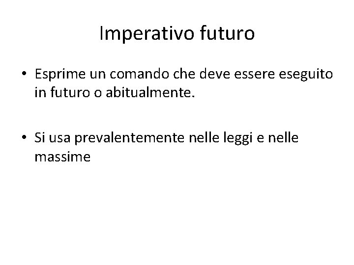 Imperativo futuro • Esprime un comando che deve essere eseguito in futuro o abitualmente.