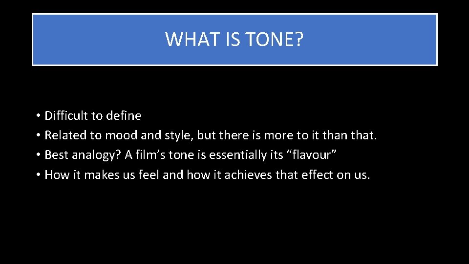 WHAT IS TONE? • Difficult to define • Related to mood and style, but