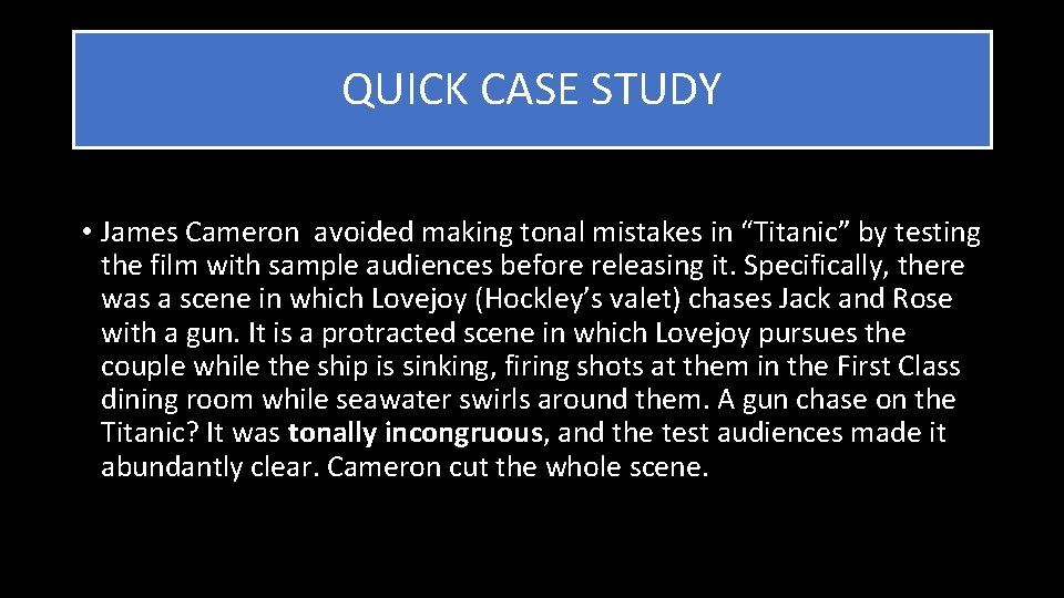 QUICK CASE STUDY • James Cameron avoided making tonal mistakes in “Titanic” by testing