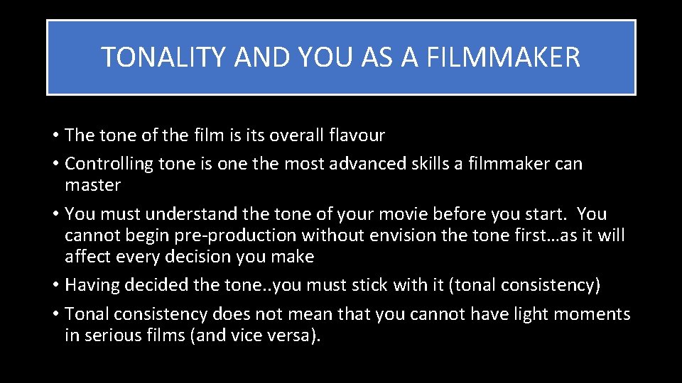 TONALITY AND YOU AS A FILMMAKER • The tone of the film is its