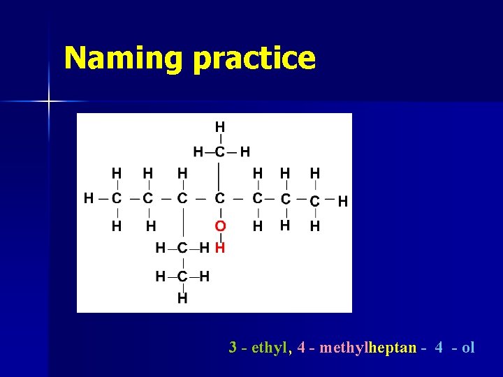 Naming practice 3 - ethyl, 4 - methylheptan - 4 - ol 