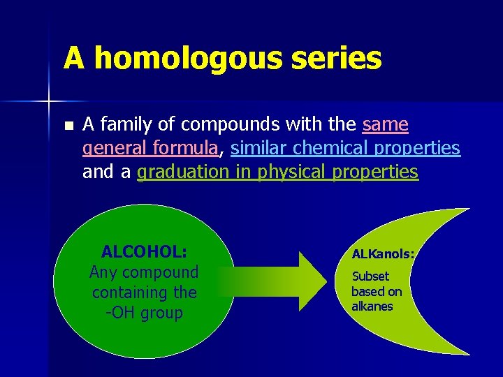 A homologous series n A family of compounds with the same general formula, similar