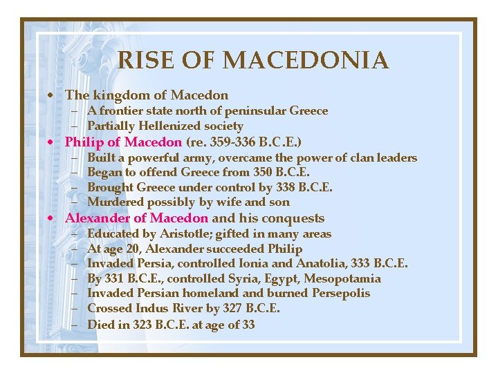 RISE OF MACEDONIA • The kingdom of Macedon – A frontier state north of