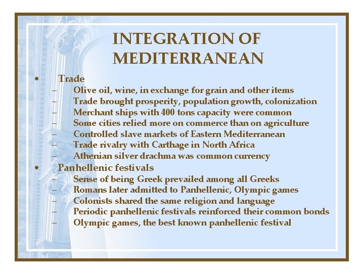 INTEGRATION OF MEDITERRANEAN • • – – – Trade Olive oil, wine, in exchange