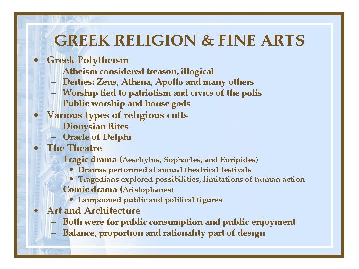 GREEK RELIGION & FINE ARTS • Greek Polytheism – – Atheism considered treason, illogical