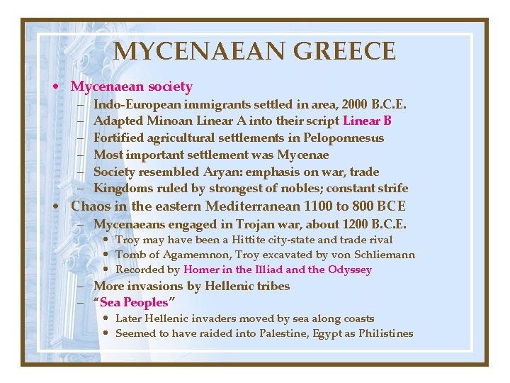 MYCENAEAN GREECE • Mycenaean society – – – Indo-European immigrants settled in area, 2000