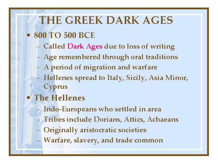 THE GREEK DARK AGES • 800 TO 500 BCE – – Called Dark Ages