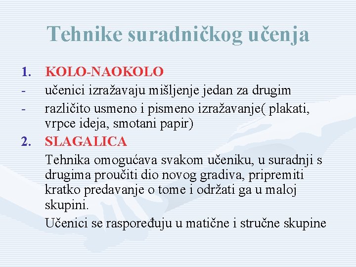 Tehnike suradničkog učenja 1. - KOLO-NAOKOLO učenici izražavaju mišljenje jedan za drugim različito usmeno