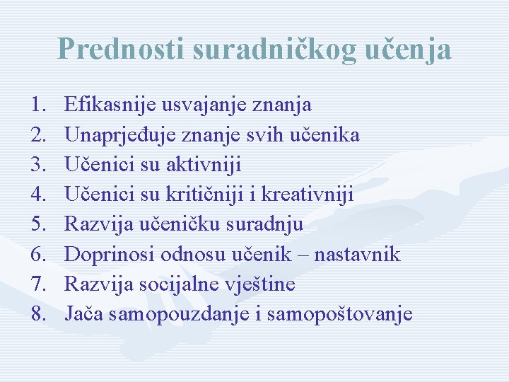 Prednosti suradničkog učenja 1. 2. 3. 4. 5. 6. 7. 8. Efikasnije usvajanje znanja