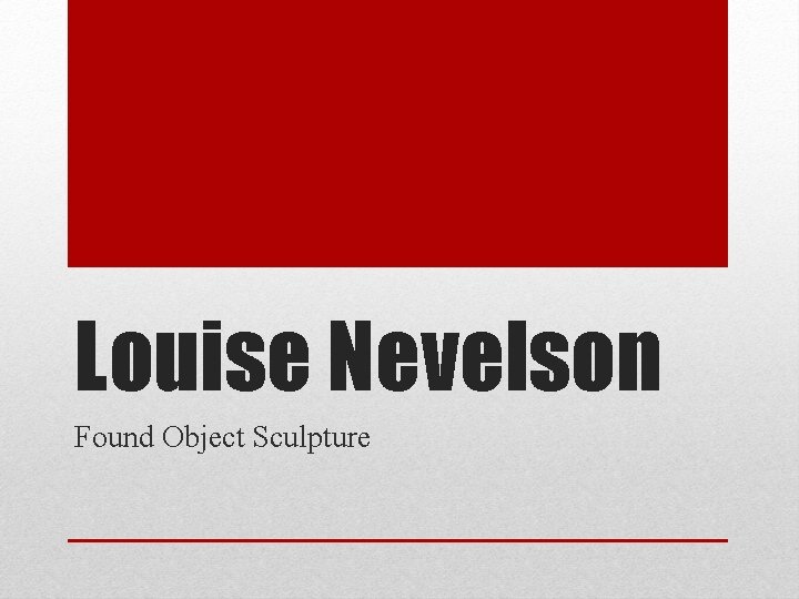 Louise Nevelson Found Object Sculpture 