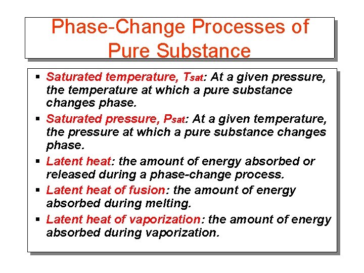 Phase-Change Processes of Pure Substance § Saturated temperature, Tsat: At a given pressure, the