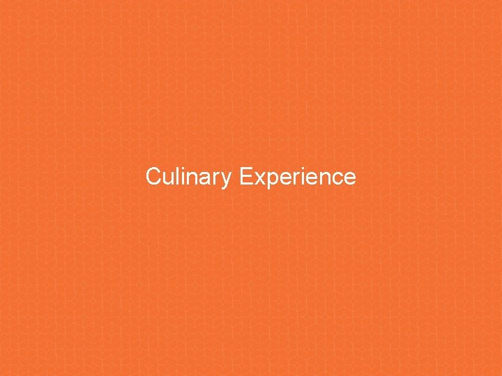 Culinary Experience Culinary Experience