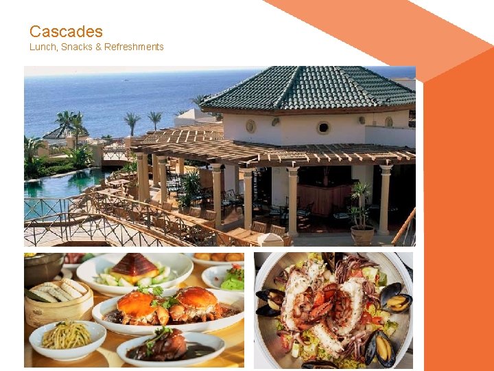 Cascades Lunch, Snacks & Refreshments Cascades Lunch, Snacks & Refreshments