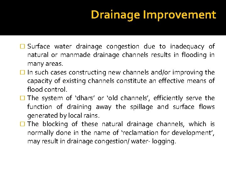 Drainage Improvement Surface water drainage congestion due to inadequacy of natural or manmade drainage