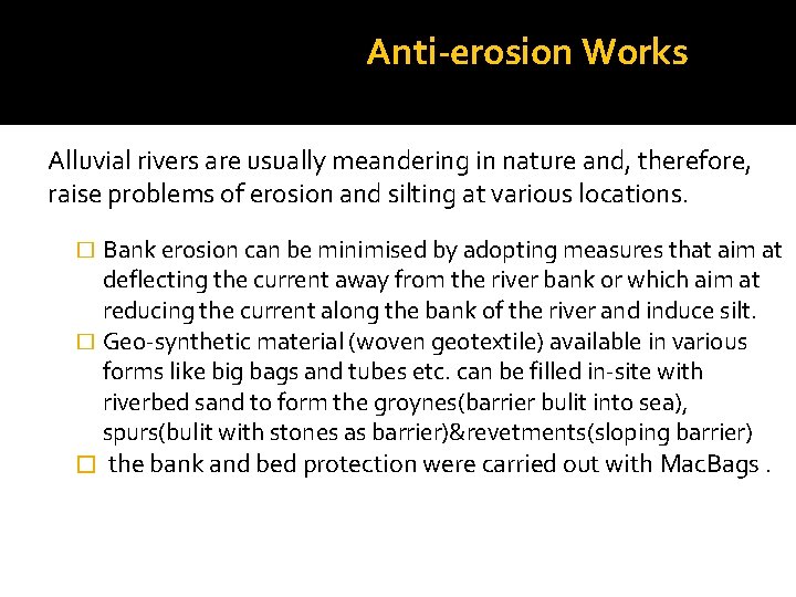 Anti-erosion Works Alluvial rivers are usually meandering in nature and, therefore, raise problems of