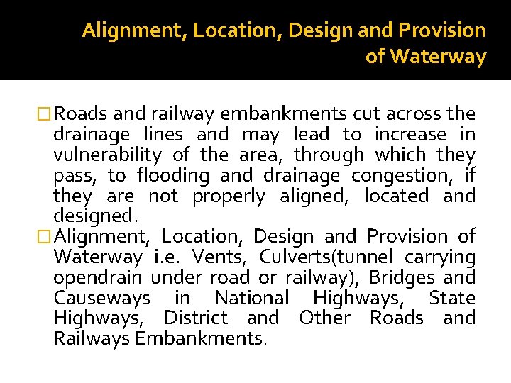 Alignment, Location, Design and Provision of Waterway �Roads and railway embankments cut across the