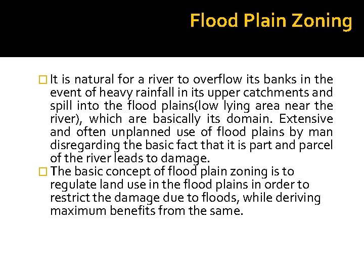 Flood Plain Zoning � It is natural for a river to overflow its banks