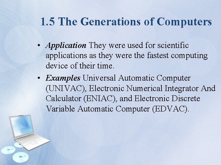 1. 5 The Generations of Computers • Application They were used for scientific applications