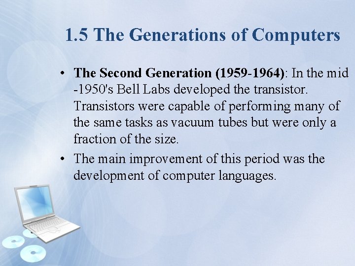 1. 5 The Generations of Computers • The Second Generation (1959 -1964): In the