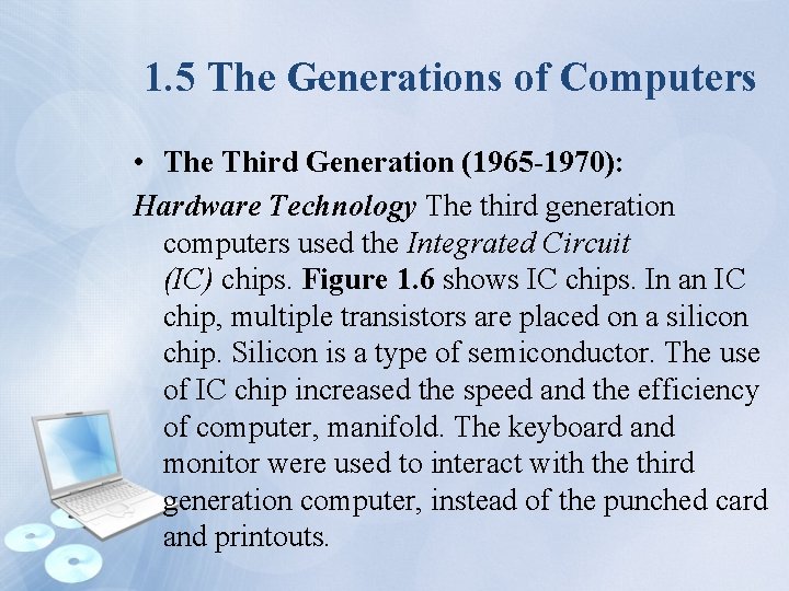1. 5 The Generations of Computers • The Third Generation (1965 -1970): Hardware Technology
