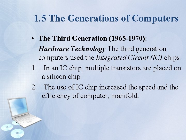 1. 5 The Generations of Computers • The Third Generation (1965 -1970): Hardware Technology