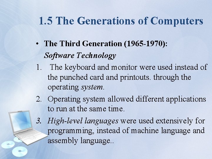 1. 5 The Generations of Computers • The Third Generation (1965 -1970): Software Technology