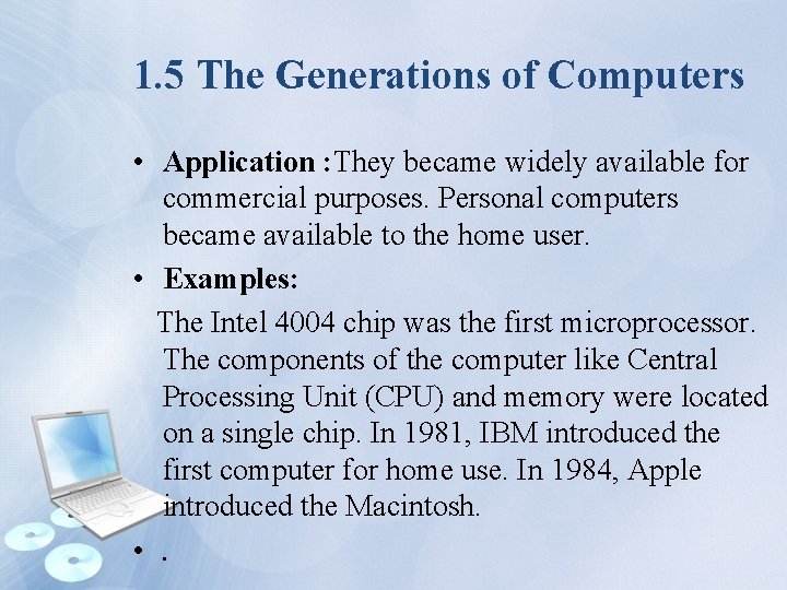 1. 5 The Generations of Computers • Application : They became widely available for