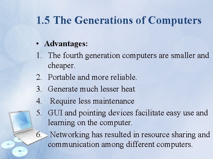 1. 5 The Generations of Computers • Advantages: 1. The fourth generation computers are
