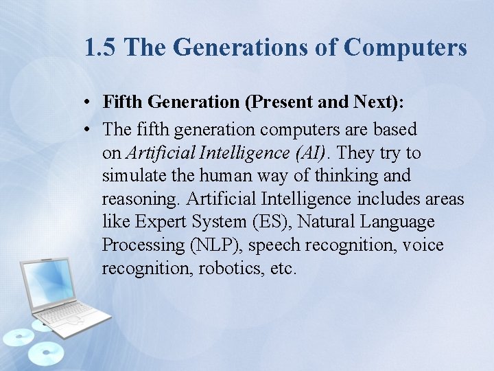 1. 5 The Generations of Computers • Fifth Generation (Present and Next): • The