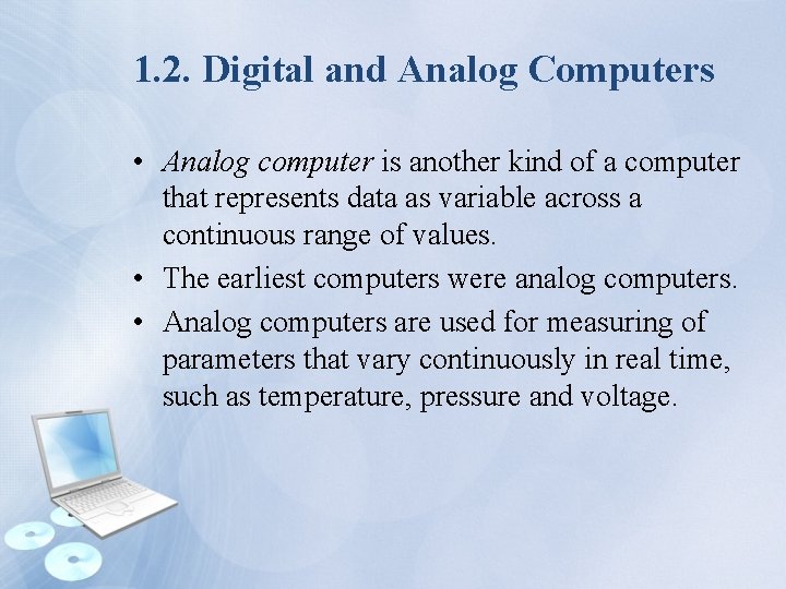 1. 2. Digital and Analog Computers • Analog computer is another kind of a