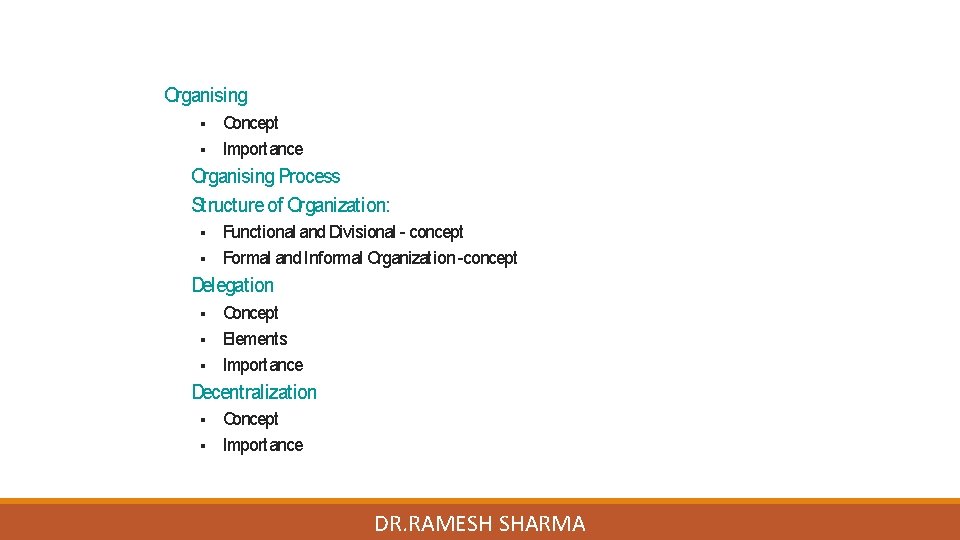Organising Process Structure of Organization: Functional and Divisional - concept Formal and Informal Organization