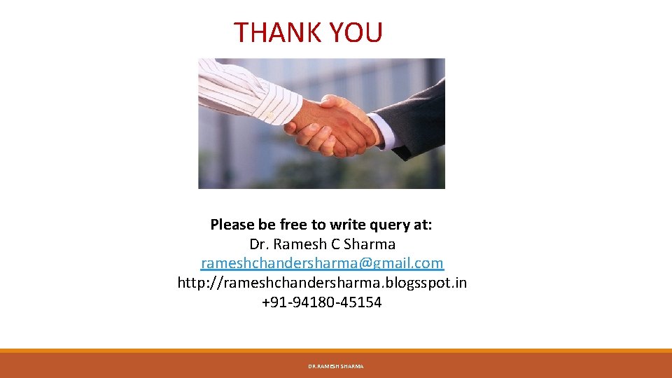 THANK YOU Please be free to write query at: Dr. Ramesh C Sharma rameshchandersharma@gmail.