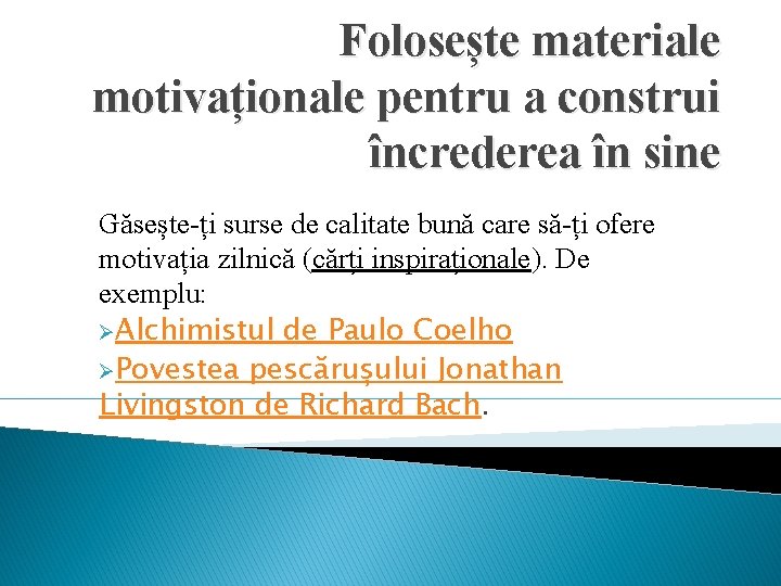 Folosește materiale motivaționale pentru a construi încrederea în sine Găsește-ți surse de calitate bună