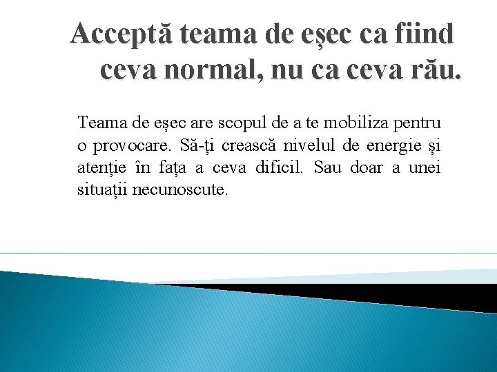 Acceptă teama de eșec ca fiind ceva normal, nu ca ceva rău. Teama de