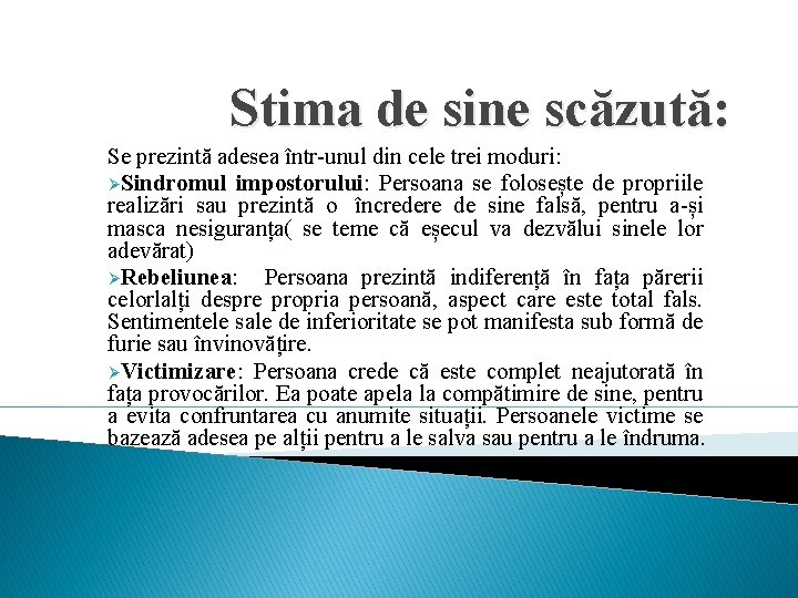 Stima de sine scăzută: Se prezintă adesea într-unul din cele trei moduri: ØSindromul impostorului: