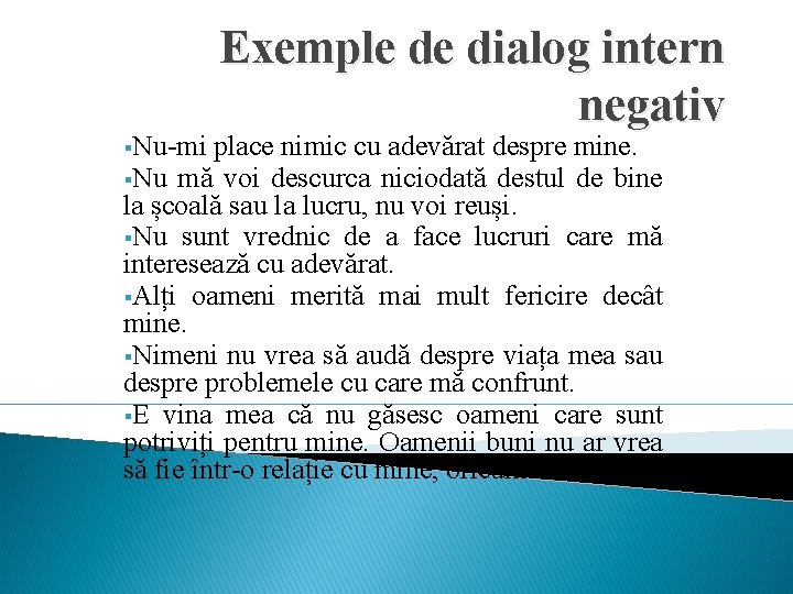 §Nu-mi Exemple de dialog intern negativ place nimic cu adevărat despre mine. §Nu mă