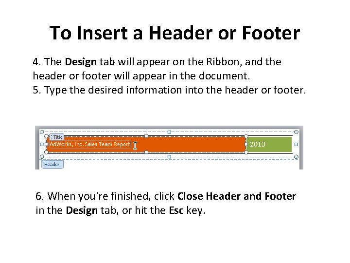 To Insert a Header or Footer 4. The Design tab will appear on the