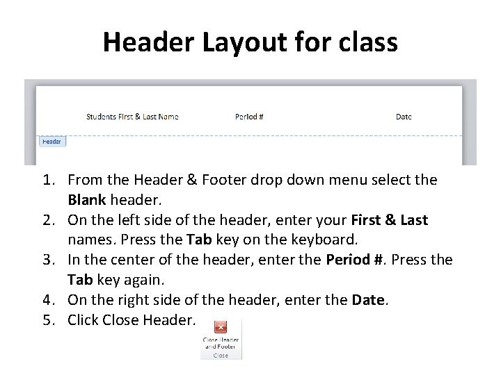 Header Layout for class 1. From the Header & Footer drop down menu select